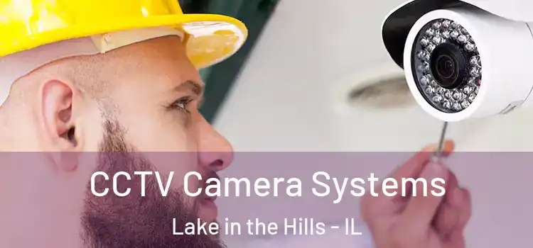  CCTV Camera Systems Lake in the Hills - IL
