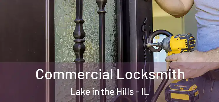  Commercial Locksmith Lake in the Hills - IL