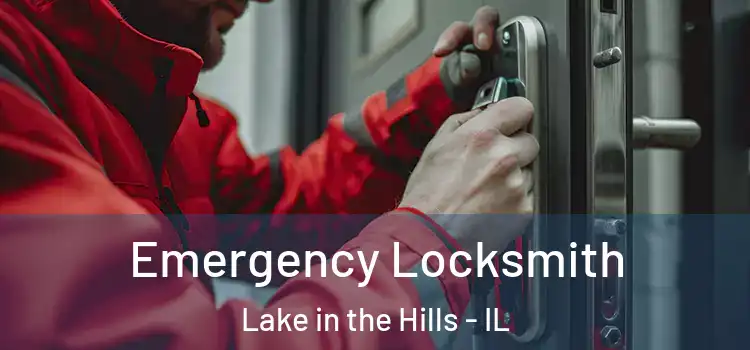  Emergency Locksmith Lake in the Hills - IL