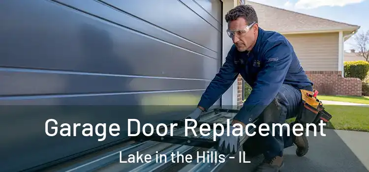  Garage Door Replacement Lake in the Hills - IL