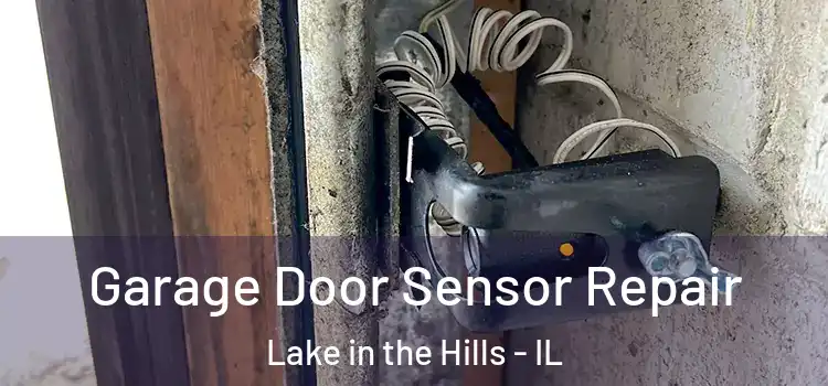  Garage Door Sensor Repair Lake in the Hills - IL