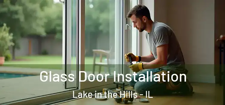  Glass Door Installation Lake in the Hills - IL