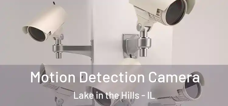  Motion Detection Camera Lake in the Hills - IL